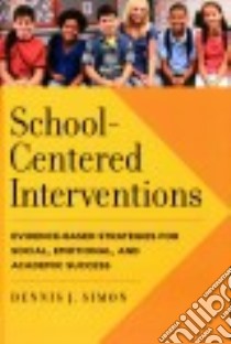 School-centered Interventions libro in lingua di Simon Dennis J.