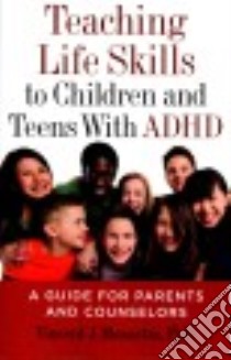 Teaching Life Skills to Children and Teens With ADHD libro in lingua di Monastra Vincent J. Ph.D.