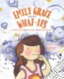 Emily Grace and the What-ifs libro in lingua di Gehring Lisa B., Flath Regina (ILT)
