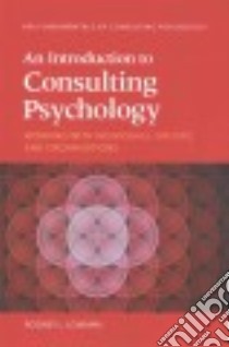An Introduction to Consulting Psychology libro in lingua di Lowman Rodney L.