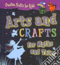 Arts and Crafts for Myths and Tales libro in lingua di Speechley Greta