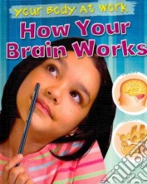 How Your Brain Works libro in lingua di Ballard Carol