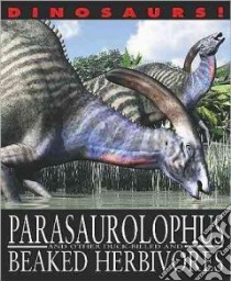 Parasaurolophus and Other Duck-billed and Beaked Herbivores libro in lingua di West David