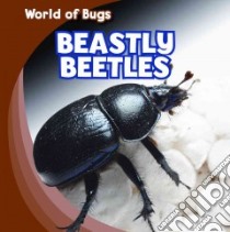 Beastly Beetles libro in lingua di Roza Greg