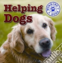 Helping Dogs libro in lingua di Hoffman Mary Ann