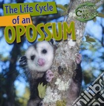 The Life Cycle of an Opossum libro in lingua di Linde Barbara M.