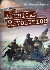 The American Revolution libro in lingua di Shea Nicole