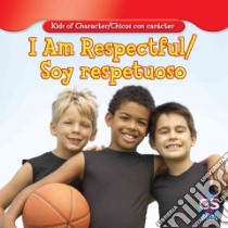 I Am Respectful / Soy Respetuoso libro in lingua di Joseph Kurt, Alaman Eduardo (TRN)
