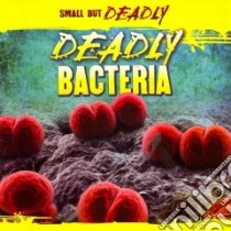 Deadly Bacteria libro in lingua di Roza Greg