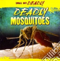 Deadly Mosquitoes libro in lingua di Richter Abigail