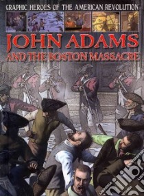 John Adams and the Boston Massacre libro in lingua di Jeffrey Gary