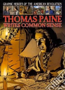 Thomas Paine Writes Common Sense libro in lingua di Jeffrey Gary, Spender Nick (ILT)