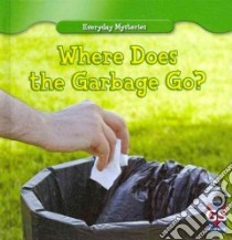 Where Does the Garbage Go? libro in lingua di James Lincoln