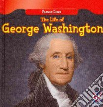 The Life of George Washington libro in lingua di Nelson Maria