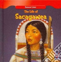 The Life of Sacagawea libro in lingua di Nelson Maria