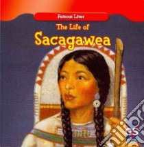 The Life of Sacagawea libro in lingua di Nelson Maria