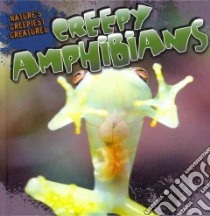 Creepy Amphibians libro in lingua di Shea Nicole