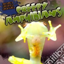 Creepy Amphibians libro in lingua di Shea Nicole