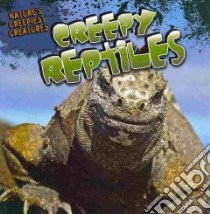 Creepy Reptiles libro in lingua di Shea Therese