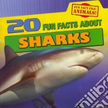 20 Fun Facts About Sharks libro in lingua di Niver Heather Moore