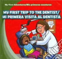 My First Trip to the Dentist / Mi Primera Visita Al Dentista libro in lingua di Kawa Katie, Livingston Jessica (ILT)