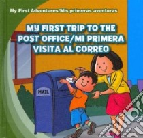 My First Trip to the Post Office / Mi Primera Visita Al Correo libro in lingua di Kawa Katie, Livingston Jessica (ILT), Alaman Eduardo (TRN)