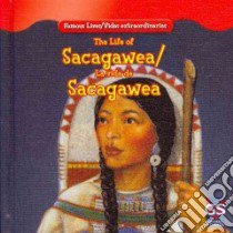 The Life of Sacagawea / La Vida De Sacagawea libro in lingua di Nelson Maria, Alaman Eduardo (TRN)