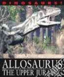 Allosaurus and Other Dinosaurs and Reptiles from the Upper Jurassic libro in lingua di West David