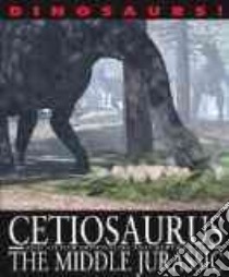 Cetiosaurus and Other Dinosaurs and Reptiles from the Middle Jurassic libro in lingua di West David