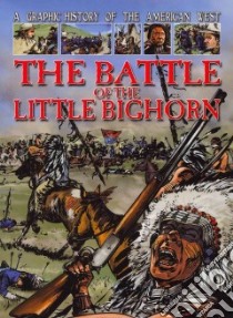 The Battle of the Little Bighorn libro in lingua di Jeffrey Gary, Spender Nick (ILT)