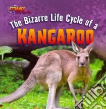 The Bizarre Life Cycle of a Kangaroo libro in lingua di Linde Barbara M.