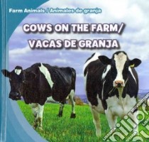 Cows on the Farm / Vacas De Granja libro in lingua di Carraway Rose, Alaman Eduardo (TRN)