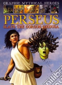 Perseus Slays the Gorgon Medusa libro in lingua di Jeffrey Gary, Aggs John (ILT)