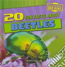 20 Fun Facts About Beetles libro in lingua di Chiger Arielle