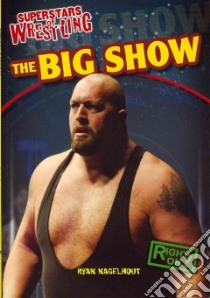The Big Show libro in lingua di Nagelhout Ryan