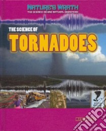 The Science of Tornadoes libro in lingua di Anniss Matt