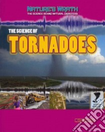 The Science of Tornadoes libro in lingua di Anniss Matt