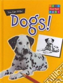 You Can Draw Dogs! libro in lingua di Dicker Katie