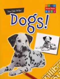 You Can Draw Dogs! libro in lingua di Dicker Katie, Saunders Mike (ILT)