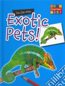 You Can Draw Exotic Pets! libro in lingua di Dicker Katie, Lacey Mike (ILT), Eason Sarah (EDT), Mcgregor Harriet (EDT)