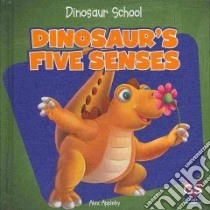 Dinosaur's Five Senses libro in lingua di Appleby Alex