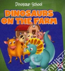 Dinosaurs on the Farm libro in lingua di Appleby Alex