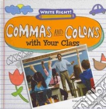 Commas and Colons with Your Class libro in lingua di Rajczak Kristen
