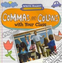 Commas and Colons With Your Class libro in lingua di Rajczak Kristen