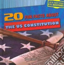 20 Fun Facts About the US Constitution libro in lingua di Shea Therese