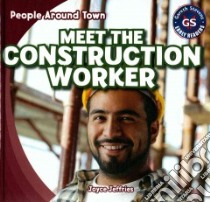 Meet the Construction Worker libro in lingua di Jeffries Joyce