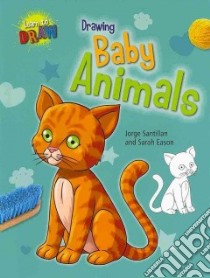 Drawing Baby Animals libro in lingua di Santillan Jorge, Eason Sarah