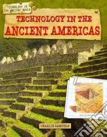 Technology in the Ancient Americas libro in lingua di Samuels Charlie