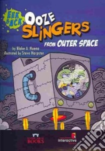 Ooze Slingers from Outer Space libro in lingua di Hoena Blake A., Harpster Steve (ILT)