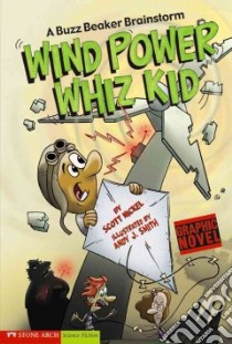 Wind Power Whiz Kid libro in lingua di Nickel Scott, Smith Andy J. (ILT)